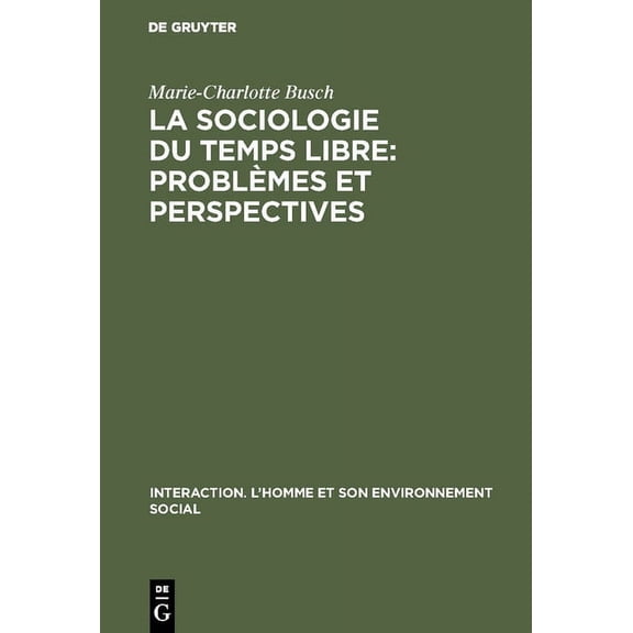 Interaction. L'Homme Et Son Environnemen La sociologie du temps libre: Problèmes et perspectives, Book 2, (Hardcover)
