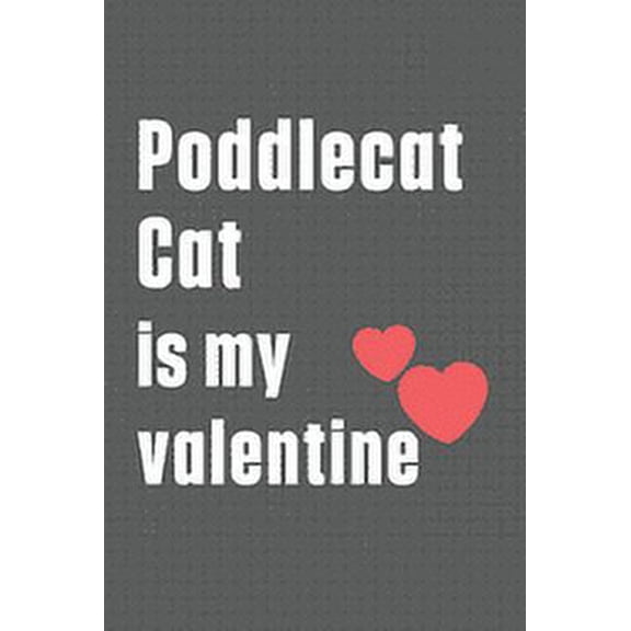 Poddlecat Cat is my valentine: For Poddlecat Cat Fans (Paperback)