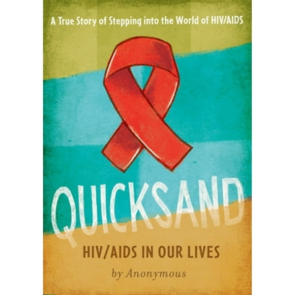 Pre-Owned Quicksand: Hiv/AIDS in Our Lives (Hardcover 9780763615895) by Anonymous