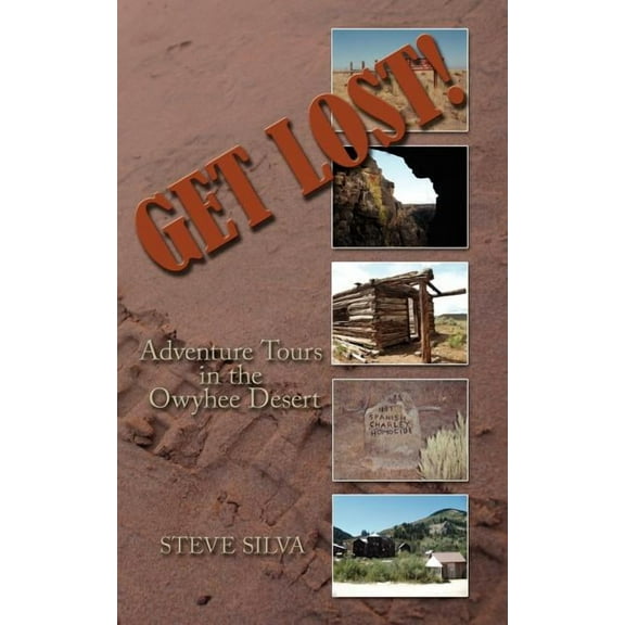 Get Lost!: Adventure Tours in the Owyhee Desert (Paperback)