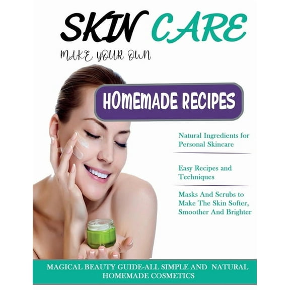 Skin Care: THE BIG BOOK OF HOMEMADE RECIPES FOR YOUR SKIN CARE: MAGICAL BEAUTY GUIDE-ALL SIMPLE AND NATURAL HOMEMADE COSMETICS FOR ACNE and ALL TYPES OF SKIN. (Paperback)
