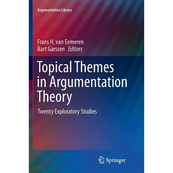 Argumentation Library Topical Themes in Argumentation Theory: Twenty Exploratory Studies, Book 22, (Paperback)