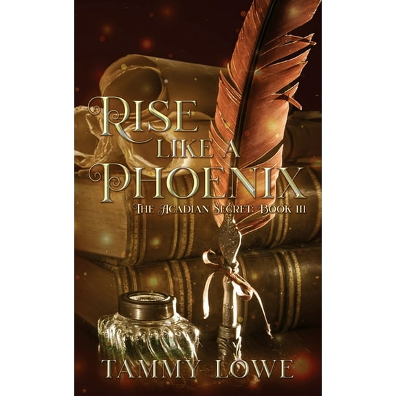 The Acadian Secret Rise Like a Phoenix, Book 3, (Paperback)