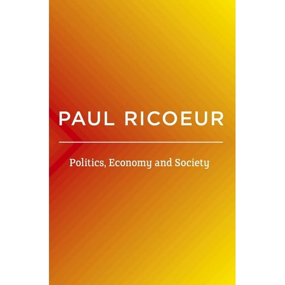 Politics, Economy, and Society: Writings and Lectures, Volume 4 (Paperback)