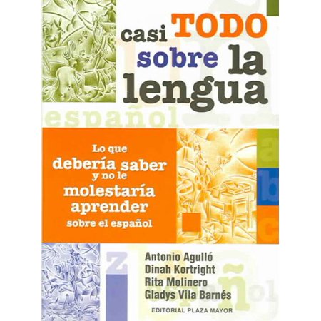 Pre-owned Casi todo sobre la lengua/ Almost everything about the tongue : Lo que deberia saber y no le molestaria aprender sobre el espanol/What you should know and would not be distrubed learning abo