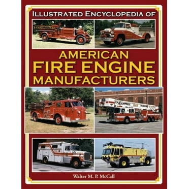 Illustrated Encyclopedia of American Fire Engine Manufacturers (Hardcover)