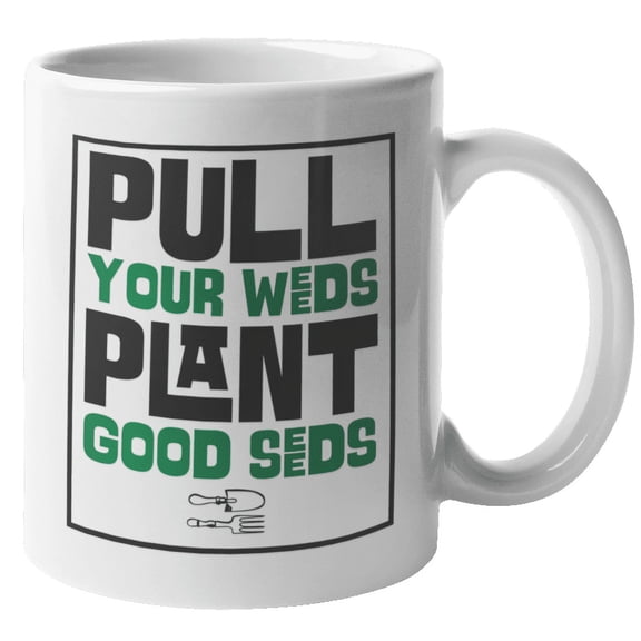 Plant Good Seeds, Inspirational Gardening Quotes Coffee & Tea Gift Mug (11oz)