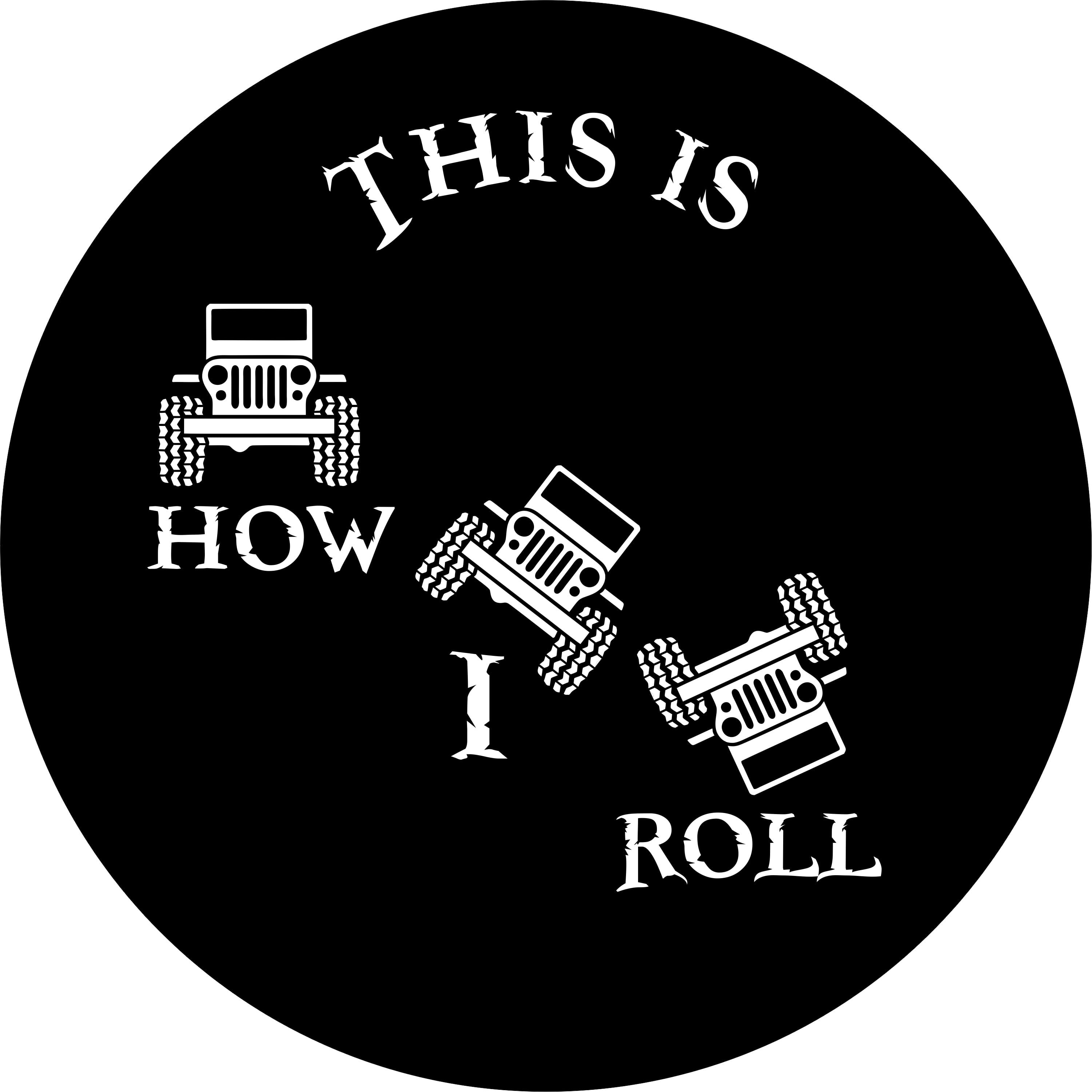 Tire Cover Central How I Roll Spare Tire Cover Black Vinyl 285/70r17