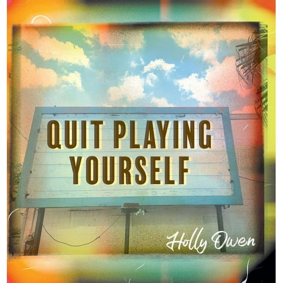 Quit Playing Yourself, (Hardcover)
