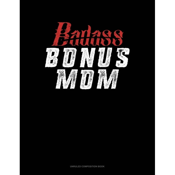 Unruled Composition Book Badass Bonus Mom Unruled Composition Book