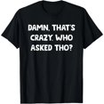 thumbnail image 1 of ¡Vaya, Qué Loco! ¿Y A Quién Le Importa? Camiseta con Frases Sarcásticas y Graciosas para Mujer, 1 of 7