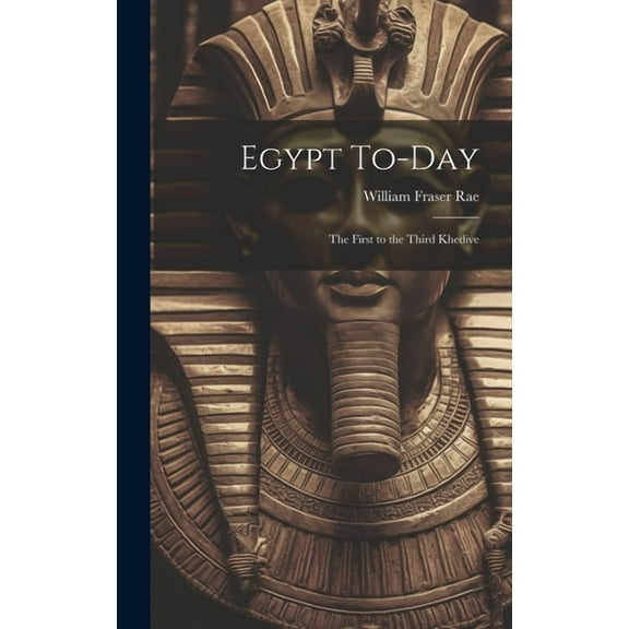 Egypt To-day: The First to the Third Khedive (Hardcover)