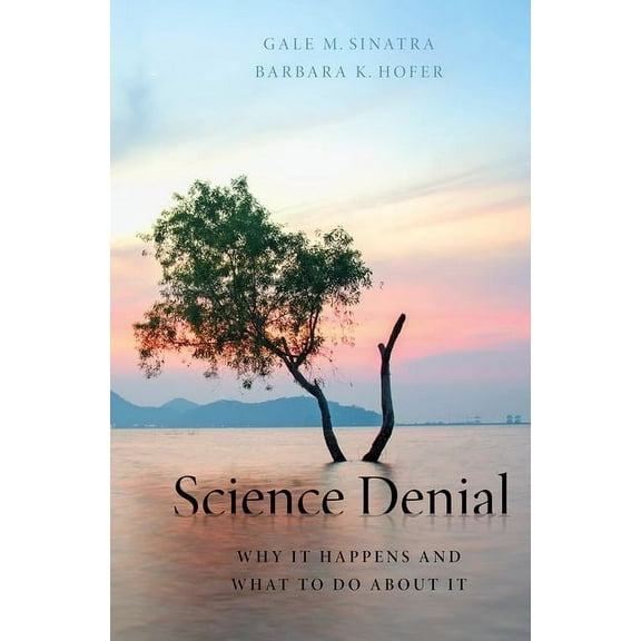 Science Denial: Why It Happens and What to Do about It, (Hardcover)