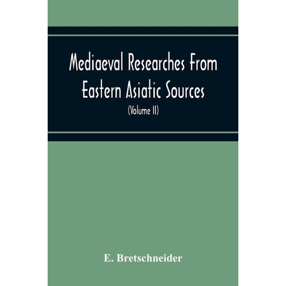 Mediaeval Researches From Eastern Asiatic Sources: Fragments Towards The Knowledge Of The Geography And History Of Centr, (Paperback)