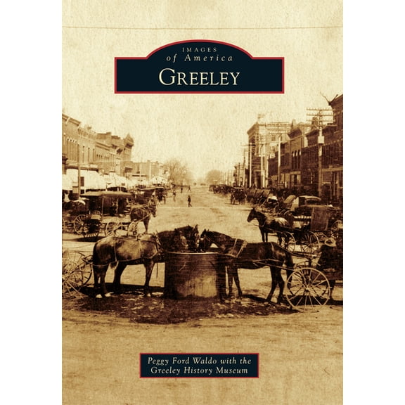 Images of America Greeley, (Paperback)