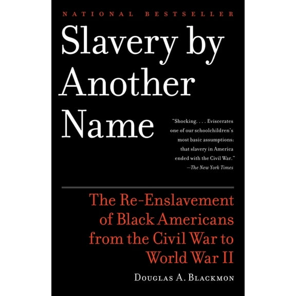 Slavery by Another Name: The Re-Enslavement of Black Americans from the Civil War to World War II, (Paperback)