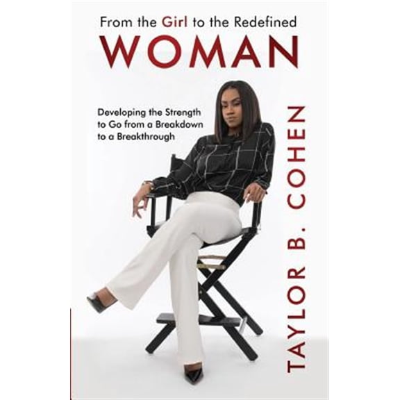 Pre-Owned From the Girl to the Redefined Woman: Developing the Strength to Go from a Breakdown to a Breakthrough (Paperback) 0692120726 9780692120729