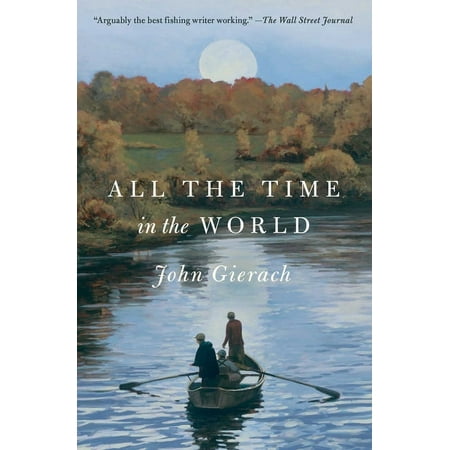 John Gierach's Fly-Fishing Library All the Time in the World, (Paperback)