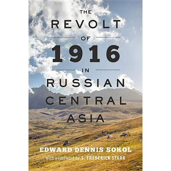 Johns Hopkins University Studies in Historical and Political: The Revolt of 1916 in Russian Central Asia (Paperback)