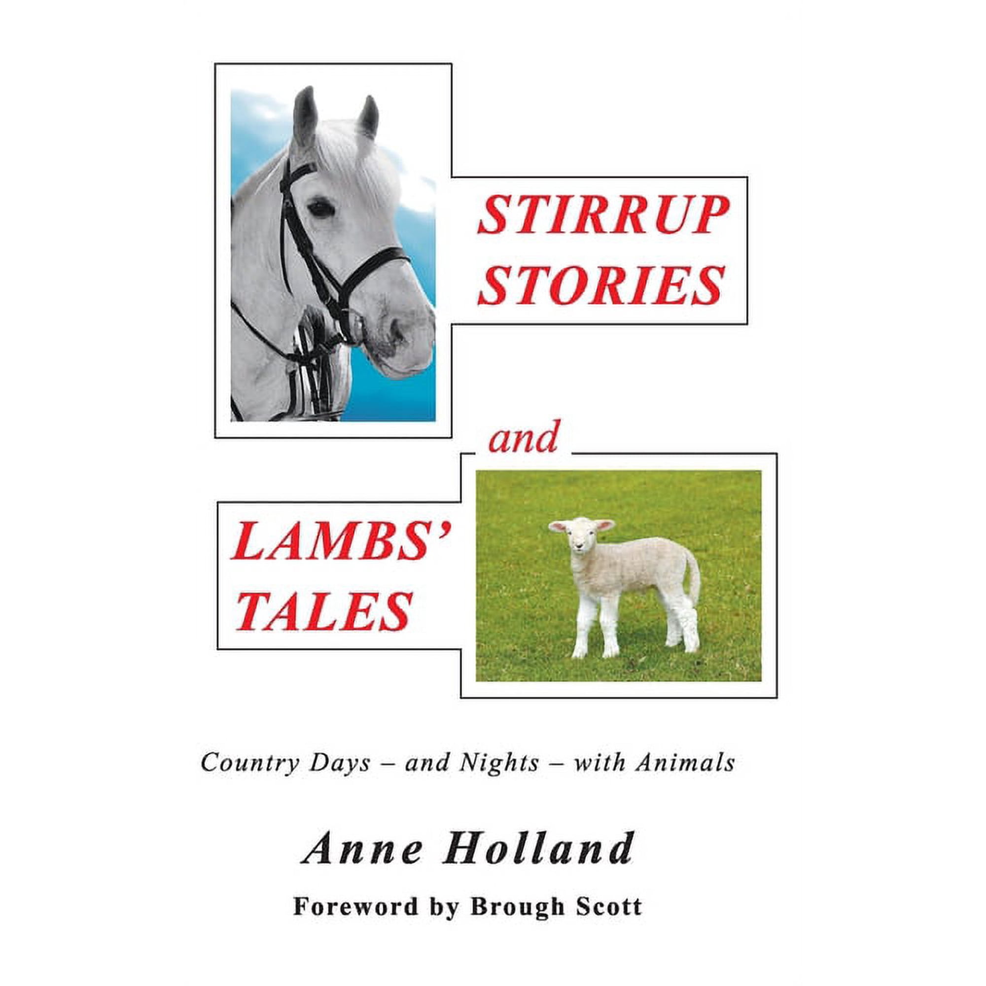 STIRRUP STORIES and LAMBS TALES: Country Days - and Nights - with Animals (Hardcover)