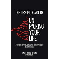 The Unsubtle Art of Unf*cking Your Life, (Paperback)