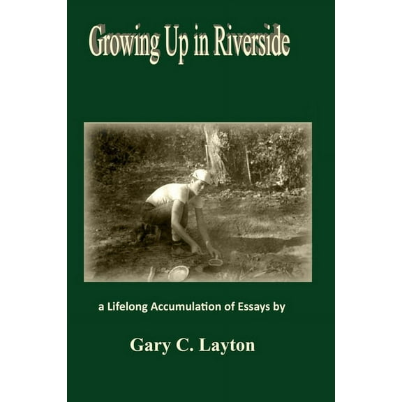 Growing Up in Riverside : a LIfelong Accumulation of Essays (Paperback)