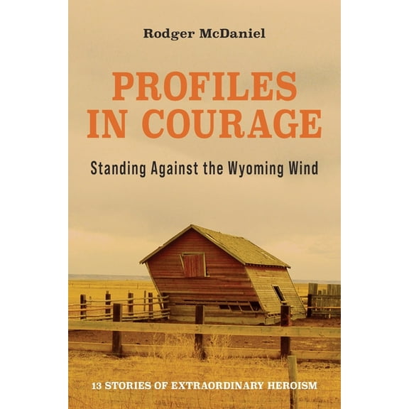Profiles in Courage: Standing Against the Wyoming Wind, (Paperback)