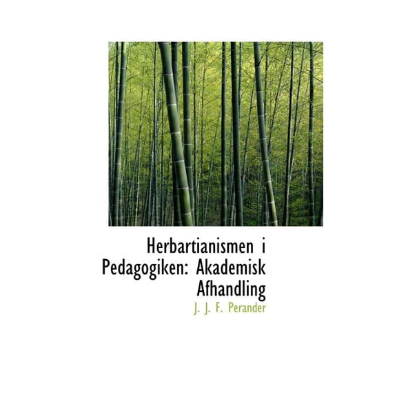 Herbartianismen I Pedagogiken: Akademisk Afhandling Hardcover