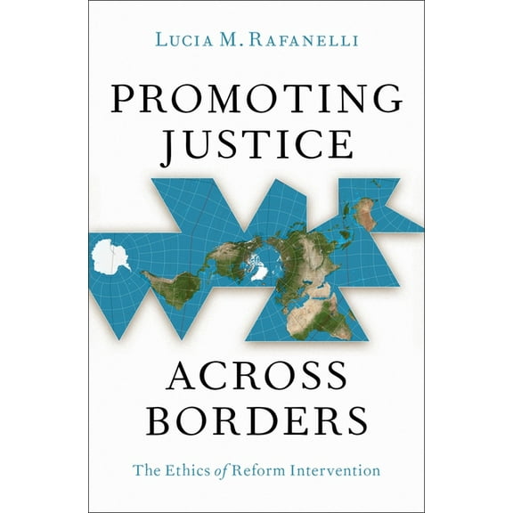 Promoting Justice Across Borders: The Ethics of Reform Intervention, (Hardcover)