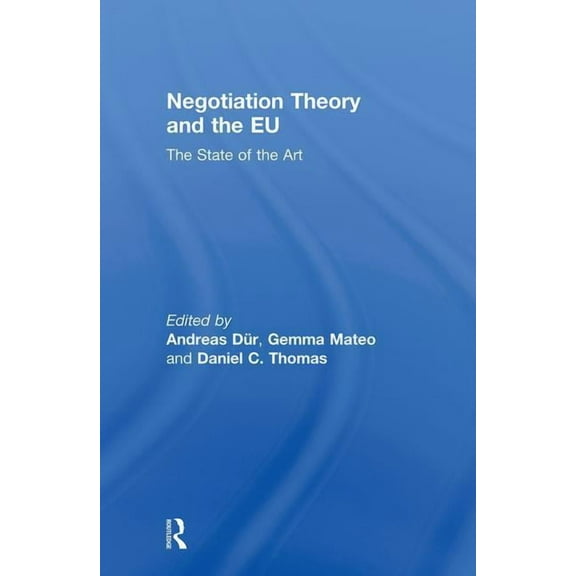Journal of European Public Policy Negotiation Theory and the EU: The State of the Art, (Hardcover)