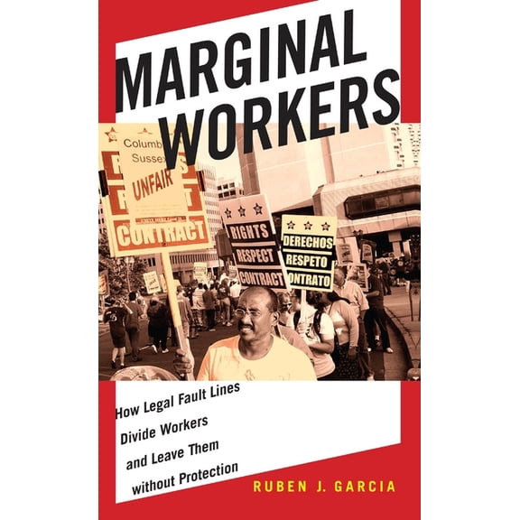 Citizenship and Migration in the America Marginal Workers: How Legal Fault Lines Divide Workers and Leave Them Without Protection, Book 5, (Paperback)