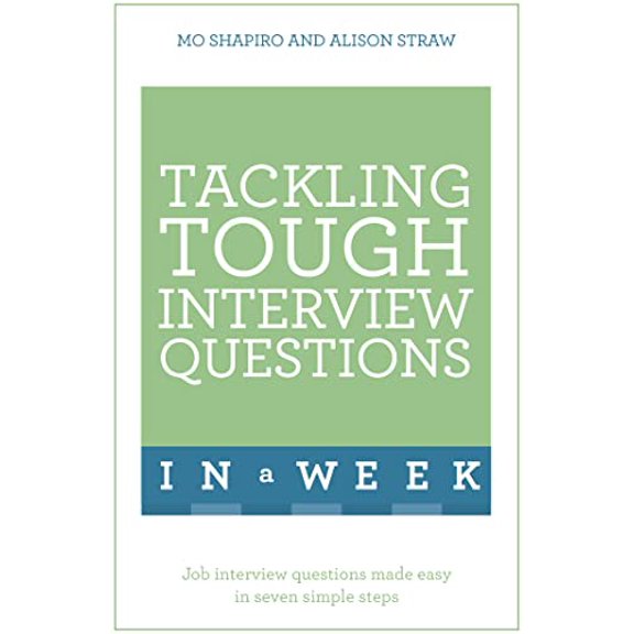Pre-Owned Tackling Tough Interview Questions in a Week: Job Interview Questions Made Easy in Seven Simple Steps (Paperback) 1473610362 9781473610361