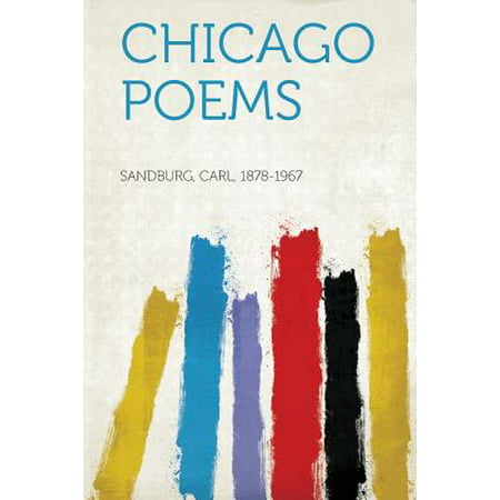 Chicago Poems (Carl Sandburg Best Poems)