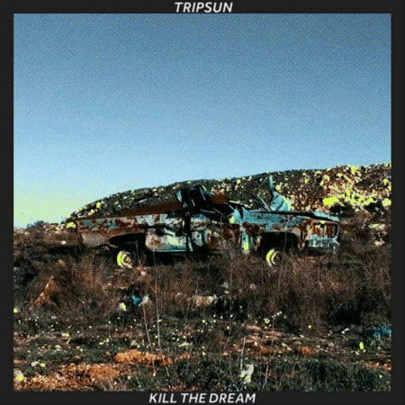 Tripsun Kill The Dream (Triple Segment) (Vinyl Record)
