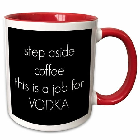 3dRose step aside coffee this is a job for vodka - Two Tone Red Mug,