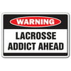 LACROSSE ADDICT Warning Sign sport team serious coach high middle school award