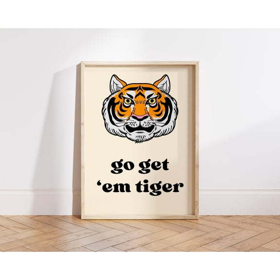 Go Get Em Tiger Poster - Motivational Tiger Head Print Funny Wall Illustration