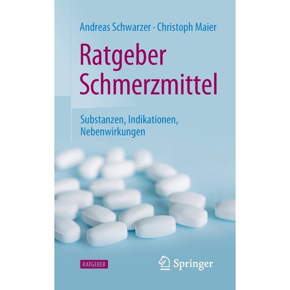 Ratgeber Schmerzmittel: Substanzen, Indikationen, Nebenwirkungen, (Paperback)