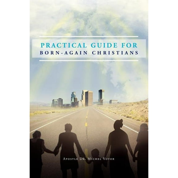 Practical Guide for Born-Again Christians