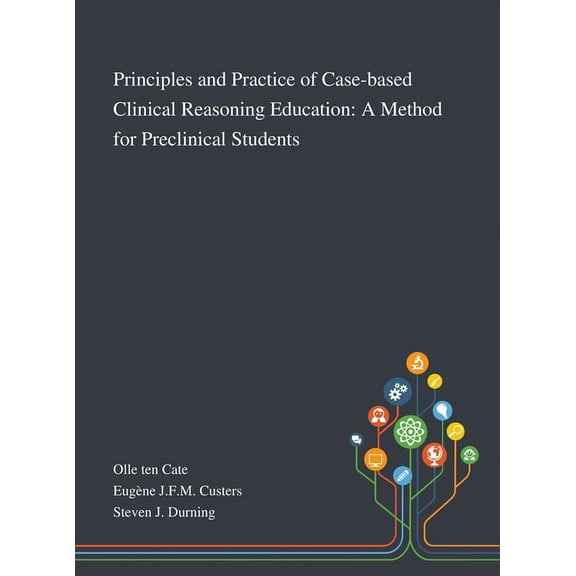 Principles and Practice of Case-based Clinical Reasoning Education: A Method for Preclinical Students, (Hardcover)