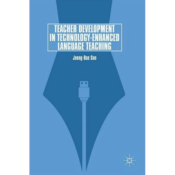 Teacher Development in Technology-Enhanced Language Teaching, (Hardcover)