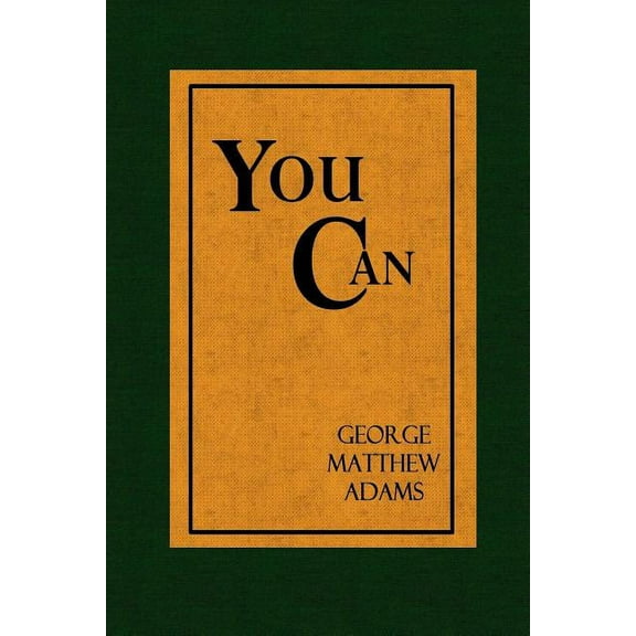 You Can - A Collection of Brief Talks on the most Important Topic in the World - Your Success, (Paperback)
