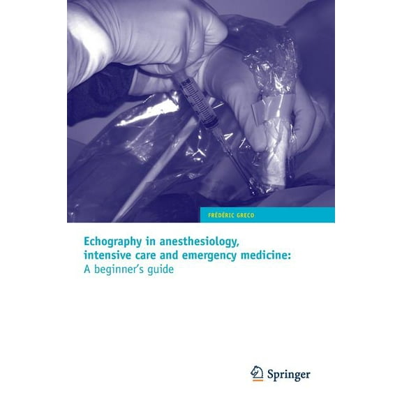 Echography in Anesthesiology, Intensive Care and Emergency Medicine: A Beginner's Guide, (Paperback)