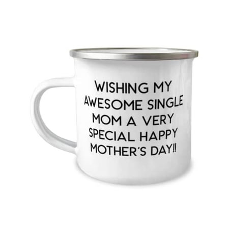 

Wishing my awesome single mom a very special Happy Mother s Day!! 12oz Camper Mug Single mom Best For Single mom