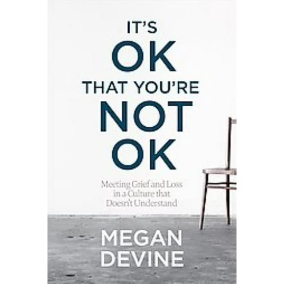 C'est Ok Que Tu Ne Sois Pas Ok, Megan Devine Broché