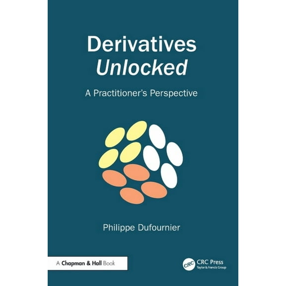 Derivatives Unlocked: A Practitioner's Perspective, (Paperback)