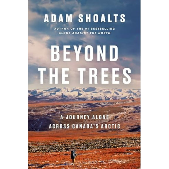 Pre-Owned Beyond the Trees: A Journey Alone Across Canada's Arctic (Hardcover) 0735236836 9780735236837