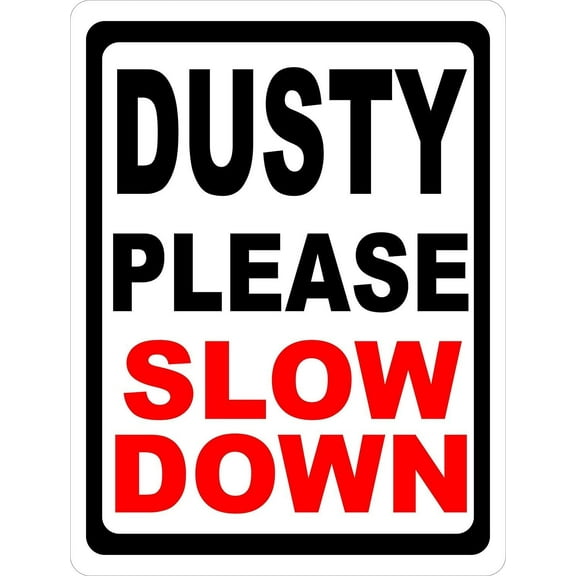 Dusty Please Slow Down Sign. 8" X 12" inch Metal. Keep Dust Level Lower on Dirt Roads.