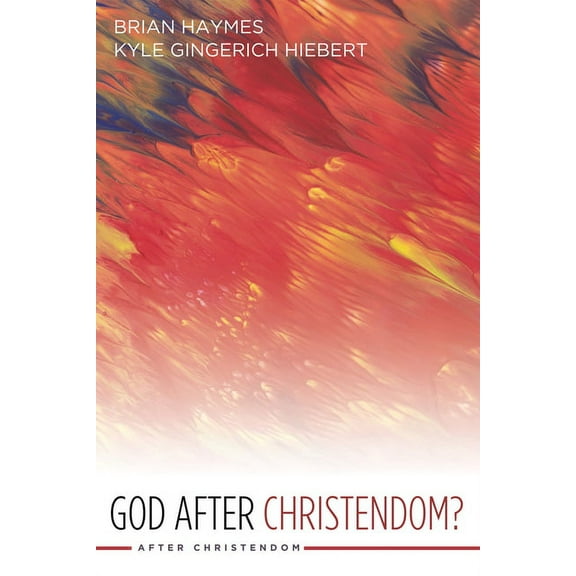 After Christendom: God After Christendom? (Hardcover)
