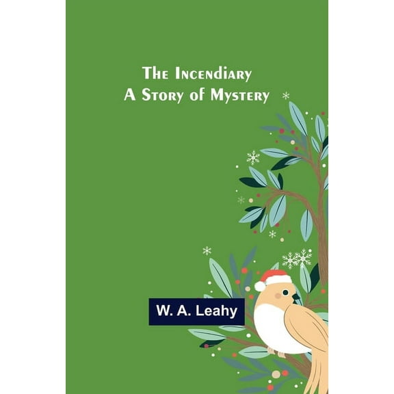 The Incendiary; A Story of Mystery, (Paperback)